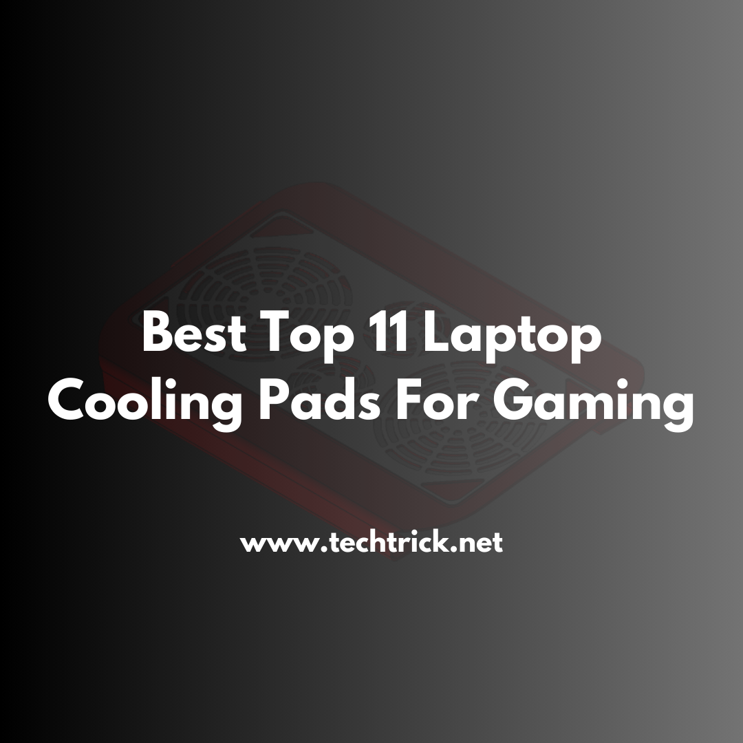 Best Top 11 Laptop Cooling Pads For Gaming